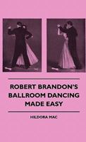Robert Brandon's Ballroom Dancing Made Easy 1445511401 Book Cover