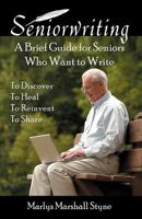 Seniorwriting: A Brief Guide for Seniors Who Want to Write 0741442965 Book Cover