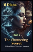 The Simmering Secret: A Miss Diana Olfactory Mystery (Detective Miss Diana Series) B0GPCWSD4V Book Cover