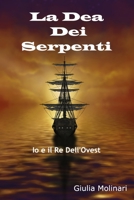 La Dea Dei Serpenti: Io e il Re Dell'Ovest (Italian Edition) B086MM2JYZ Book Cover