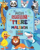 Mein Großes TIERE Malbuch ab 1 Jahr: Süßes Malbuch für Mädchen und Jungen ab 1 Jahre Entspannendes Zeichnen für Kinder Nettes großes Buch für Kleinkin B08WJY82VP Book Cover
