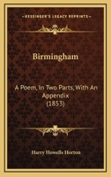 Birmingham: A Poem, In Two Parts, With An Appendix 1436789826 Book Cover