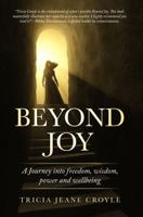 Beyond Joy: A Journey into Freedom, Power, Wisdom and Well-being (The Joy Project) 1733050906 Book Cover