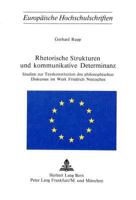 Rhetorische Strukturen Und Kommunikative Determinanz: Studien Zur Textkonstitution Des Philosophischen Diskurses Im Werk Friedrich Nietzsches 3261019107 Book Cover