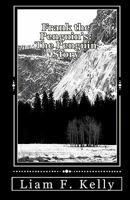 Frank the Penguin's: The Penguin Story: A Dramatic Story of a Penguin and His Friend 1449941516 Book Cover