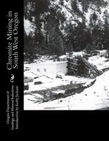 Chromite Mining in South West Oregon 1500659886 Book Cover