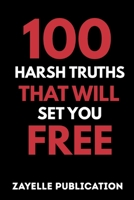 100 Harsh Truths That Will Set You Free: Uncomfortable Realities No One Wants to Admit B0FKC3JYL3 Book Cover