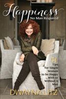 Happiness No Man Required 0989080943 Book Cover