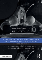 Experimental Filmmaking and the Motion Picture Camera: An Introductory Guide for Artists and Filmmakers 1032643994 Book Cover