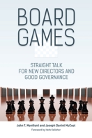 Board Games: Straight Talk for New Directors and Good Governance 1440842523 Book Cover