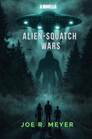 Alien-Squatch Wars B0GKBFM4R1 Book Cover