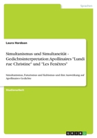 Simultanismus und Simultaneität - Gedichtsinterpretation: Apollinaires "Lundi rue Christine" und "Les Fenêtres":Simultanismus, Futurismus und Kubismus ... auf Apollinaires Gedichte 3640800125 Book Cover