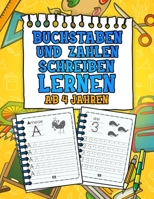 Buchstaben und Zahlen Schreiben Lernen Ab 4 Jahren: Erste Druckbuchstaben und Zahlen Spielend Üben und Nachschreiben | Perfektes ABC und Mathe ... Vorschule und 1. Klasse B0892HTZLX Book Cover