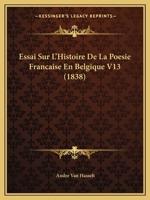 Essai Sur L'Histoire de La Poa(c)Sie Franaaise En Belgique 2013659016 Book Cover