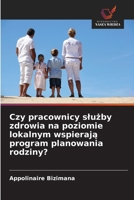 Czy pracownicy sluzby zdrowia na poziomie lokalnym wspieraja program planowania rodziny? (Polish Edition) 6209887856 Book Cover