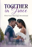 Together in Grace: First-Year Marriage Devotional 1304173895 Book Cover