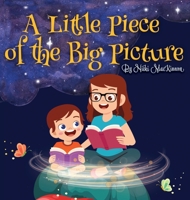 A Little Piece of the Big Picture: Updated Edition 1954819722 Book Cover