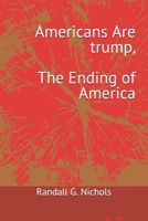 Americans Are trump: The Ending of America 1702537943 Book Cover