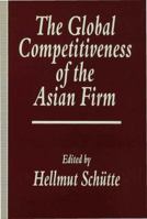The Global Competitiveness of the Asian Firm 0333598903 Book Cover