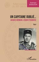 Un capitaine oublié...: Jacques Germain, Légion étrangère Récit (Mémoires Du Xxe Siècle) (French Edition) 2343190801 Book Cover