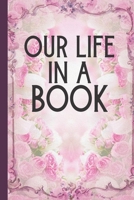 Our Life In A Book: Fill In The Blank Book For Couple | Funny Novelty Gift For Valentine's Day | Anniversary Or Birthday Gift (Alternative To A Card) 1657353656 Book Cover