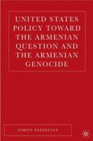 United States Policy toward the Armenian Question and the Armenian Genocide 140397098X Book Cover