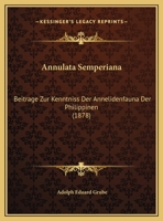 Annulata Semperiana: Beitrage Zur Kenntniss Der Annelidenfauna Der Philippinen (1878) 1160788677 Book Cover
