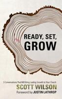 Ready, Set Grow!: Three Conversations That Will Bring Lasting Growth to Your Church 1624230768 Book Cover