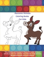 Awesome Animals Coloring Books For Kids - This adorable coloring book is filled with a wide variety of animals to color: Sea Animals, Farm Animals, Ju B08C49FPXM Book Cover