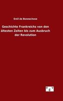 Geschichte Frankreichs Von Den Altesten Zeiten Bis Zum Ausbruch Der Revolution 3734000416 Book Cover