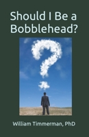 Should I Be a Bobblehead? B09WQ9LWYL Book Cover