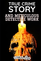 True Crime Story and Meticulous Detective Work: The Story of Michael Morton B08PXHL72T Book Cover