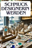Schmuckdesignerin werden: Erfolgsstrategien und Insider-Tipps aus der Schmuckbranche (German Edition) B0FLVM7836 Book Cover