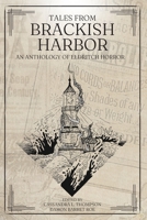 Tales from Brackish Harbor: An Anthology of Eldritch Horror 1958228028 Book Cover