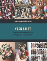 Yarn Tales: Crafting Beloved Pets into Amigurumi Toys for Kids B0CTL58WKW Book Cover