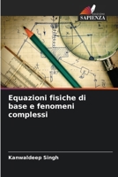 Equazioni fisiche di base e fenomeni complessi (Italian Edition) 6209576966 Book Cover