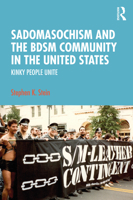 Sadomasochism and the Bdsm Community in the United States: Kinky People Unite 0367476800 Book Cover