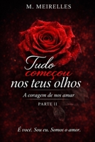 Tudo Começou Nos Teus Olhos Parte II (Portuguese Edition) B0GVN4TZCS Book Cover