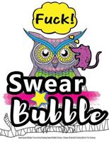 Swear Speech Bubbles: Funny Animal Swearing Speech Bubble Coloring...: A Sweary Words Adult Coloring Book for Fun Colouring 1530178290 Book Cover