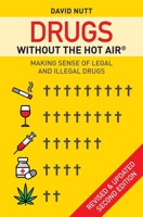 Drugs - without the hot air: Minimising the harms of legal and illegal drugs 1906860165 Book Cover