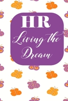 HR living the dream: Human Resources Inspirational Quotes Journal & Notebook Appreciation Gift For Journaling, Note Taking And Jotting Down Ideas 169502849X Book Cover