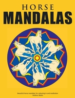 Horse Mandalas - Beautiful horse mandalas for colouring in and meditation 3839144175 Book Cover