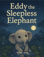 Eddy the Sleepless Elephant (Rainbow Brain Books) B0F9F7C224 Book Cover