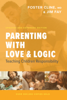 Parenting with Love and Logic: Teaching Children Responsibility 1631469061 Book Cover