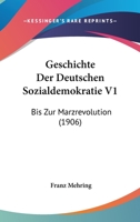 Geschichte Der Deutschen Sozialdemokratie V1: Bis Zur Marzrevolution (1906) 1161179682 Book Cover