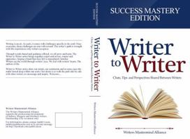 Writer to Writer: Chats, Tips, and Perspectives Shared Between Writers 0996927816 Book Cover