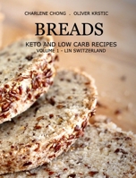 Breads: Keto and Low Carb Recipes (Hardcover): Volume 1 - Lin Switzerland B0CBBHX8DY Book Cover