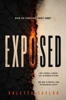 EXPOSED: When the Conditions Aren't Right: Why Capable Leaders Fail in Broken Systems and How to Protect Your Psychological Safety B0H8LJHCD6 Book Cover