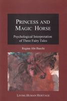 Princess and Magic Horse: Psychological Interpretation of Three Fairy Tales 3952388033 Book Cover