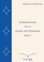 Commentaire sur le Livre des Psaumes, tome 1: Psaumes 1 à 70 (BOOKS ON DEMAND) (French Edition) 2322202444 Book Cover